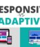 Responsive vs. Adaptive Web Design: Choosing the Right Approach for Your Website